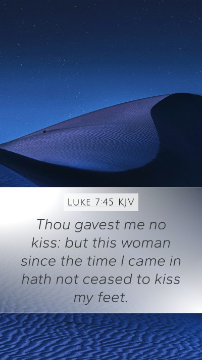 Luke 7:45 Explained