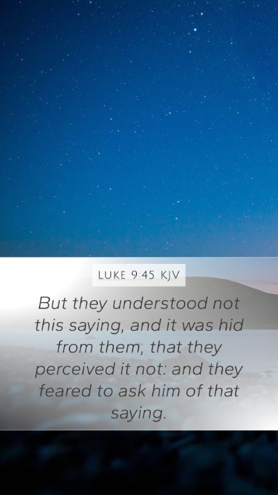 Luke 9:45 Explained