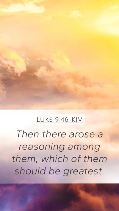 Luke 9:46 Explained