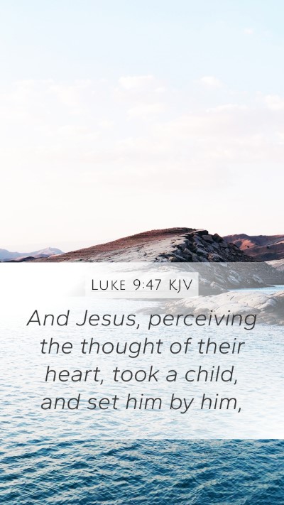 Luke 9:47 Explained