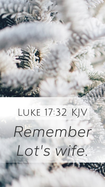 Luke 17:32 Explained