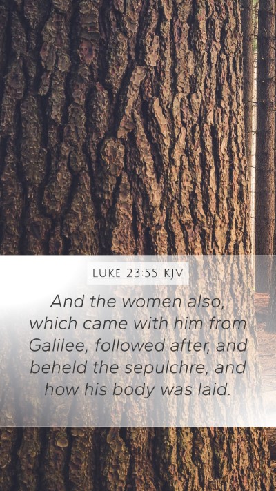 Luke 23:55 Explained