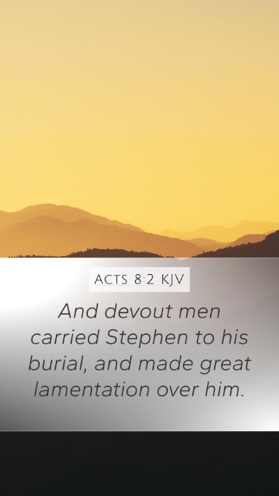 Acts 8:2 Explained