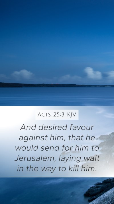 Acts 25:3 Explained