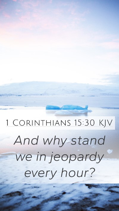 1 Corinthians 15:30 Explained