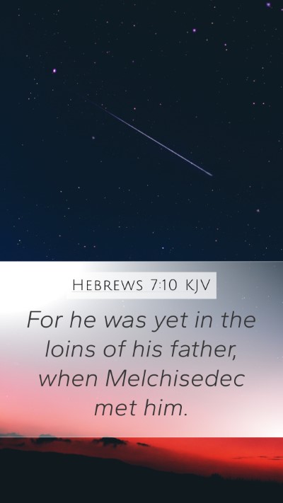 Hebrews 7:10 Explained