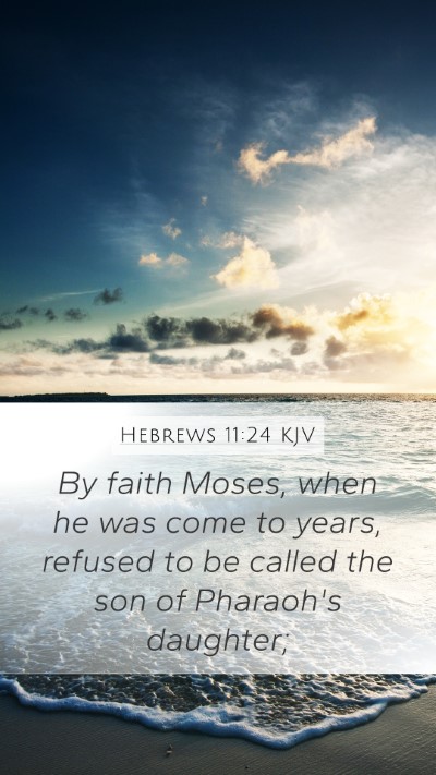 Hebrews 11:24 Explained