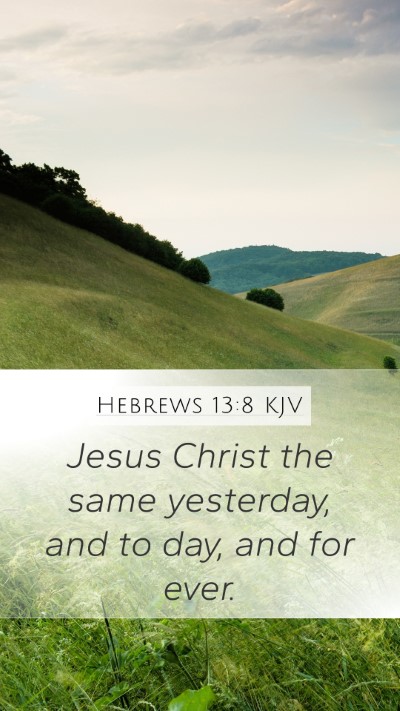 Hebrews 13:8 Explained