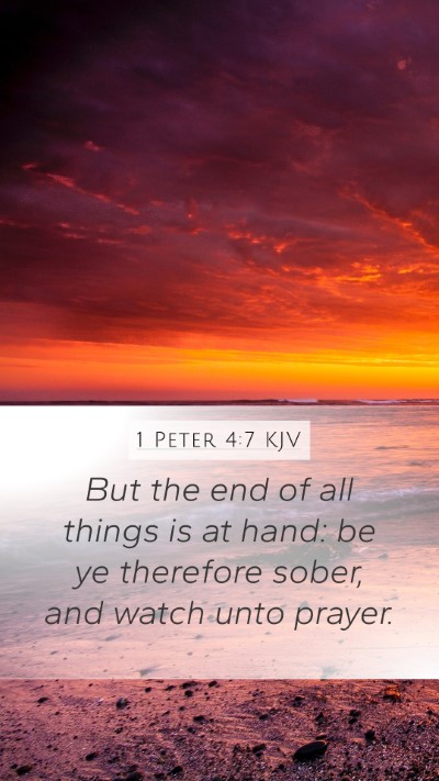 1 Peter 4:7 Explained